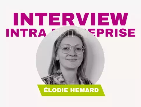 Interview Intra-Entreprise : Élodie HEMARD